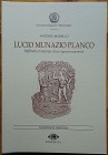 Morello A., Lucio Munazio Planco – Raffinato Interprete di un’Epoca Incoerente. Nummus et Historia, Circolo Numismatico “Mario Rasile”, Formia 1997. S...