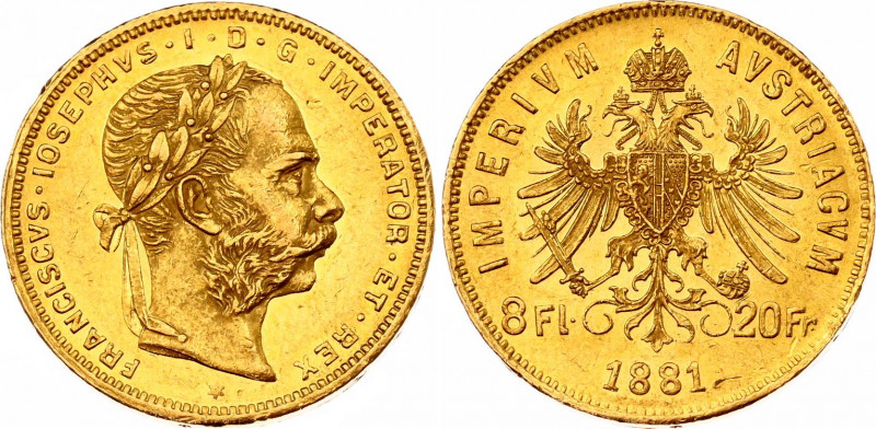 Austria 8 Florin / 20 Francs 1881
KM# 2269; Gold (.900), 6.45 g. Mintage 61507....