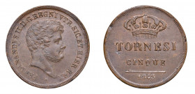 NAPOLI Ferdinando II di Borbone (1830-1859) 5 Tornesi 1843 Ae. Pag.365. Raro. Riflessi di rame rosso. FDC. (Stima €1000-1500).
FDC