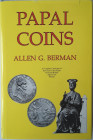 Libri. Papal Coins. Allen G. Berman. New York 1991. 250 pag. illustrato. Conservazione Molto buona.