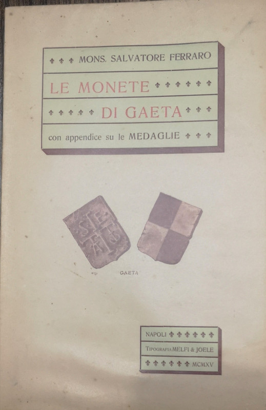 Libri. Della zecca e delle monete di Gaeta. Mons. Salvatore Ferraro. Napoli 1915...