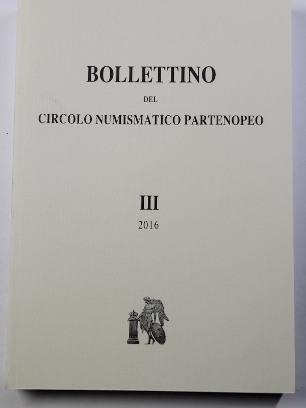 A.A.V.V. - Bollettino del Circolo Numismatico Partenopeo III, 2016. Pp. 24, nuov...