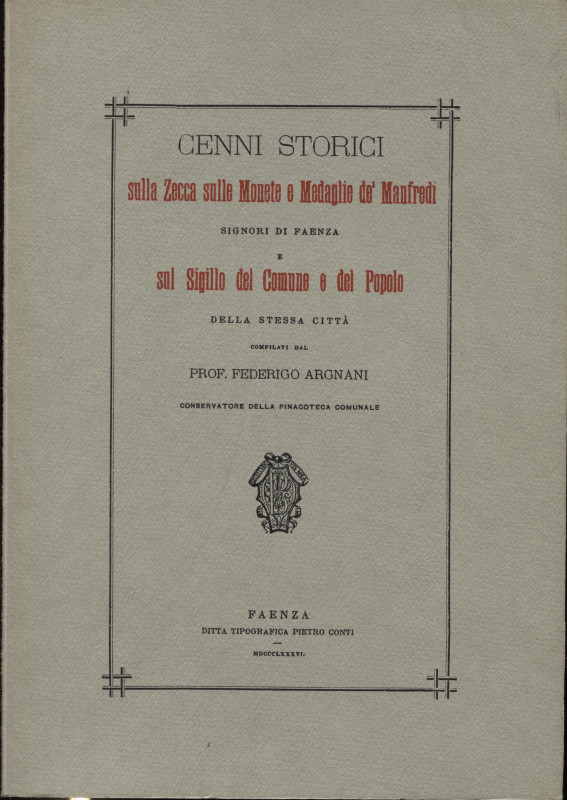 ARGNANI F. - Cenni storici sulla zecca sulle monete e medaglie de Manfredi signo...