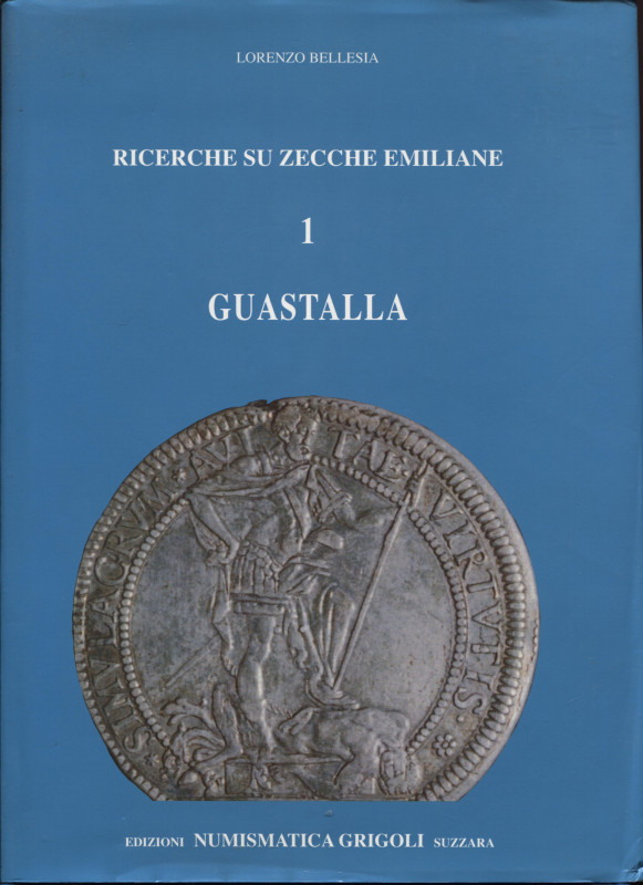 BELLESIA L. – Ricerche su zecche emiliane. I Guastalla. Mantova, 1995. Pp. 233, ...