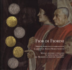 BERNOCCHI F. - MONTAGANO A. - Fior di Fiorini. Monete, mercanti e cambiavalute al tempo del banco Medici-Sassetti. Monaci, signori e contadini; le mon...