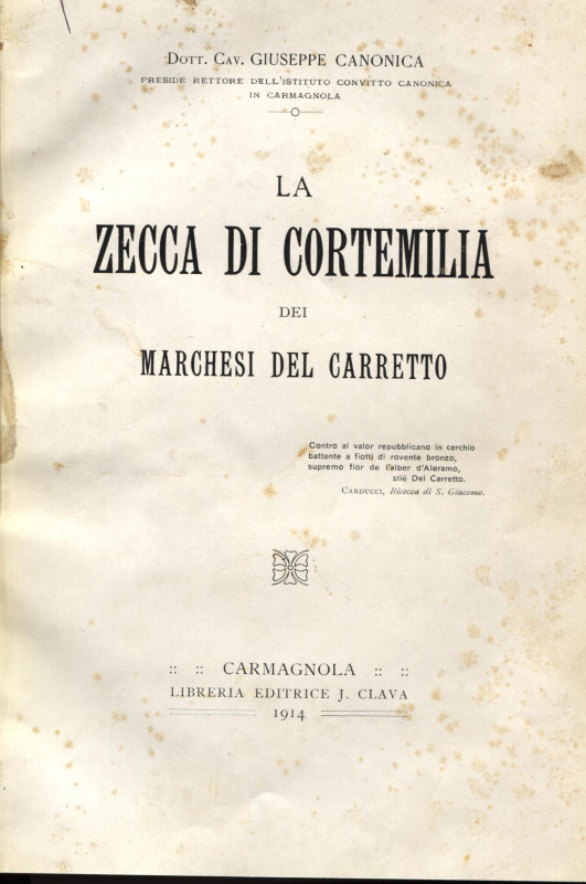 Canonica G. - La zecca di Cortemilia dei Marchesi Del Carretto. Carmagnola, 1914...