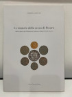 CAVICCHI A. - Le Monete della Zecca di Pesaro dalla Signoria dei Malatesta a Francesco Maria II Della Rovere. Gubbio 2009. Brossura ed., pp. 111, tavv...