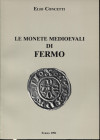 CONCETTI E. - Le monete medioevali di Fermo. Fermo, 1991. pp. 94, tavv. 4 + ill nel testo. ril. ed buono stato, raro.