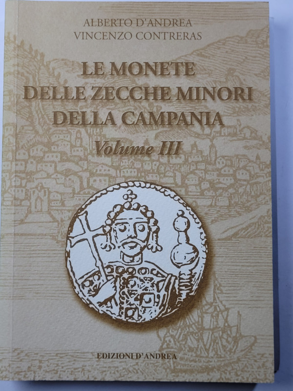 D'Andrea - Contreras 2012 Le monete delle Zecche minori della Campania Vol. III ...