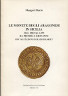 MAUGERI M. - Le monete degli Aragonesi in Sicilia dal 1282 al 1479, da Piettro a Giovanni. Termoli, 1995. pp. 101, ill nel testo. ril ed ottimo stato.