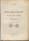 Mazzini U. - Di una zecca di Luni dei secoli sesto e settimo finora ignorata. Lucca, 1918. pp. 619 - 640, tavv. 1. brossura ed. buono stato, molto rar...