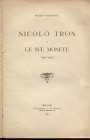 PAPADOPOLI N. - Nicolò Tron e le sue monete 1471 - 1473. Milano, 1901. pp. 18, ill. nel testo. ril \ pelle con scritte sul dorso, buono stato, raro.
