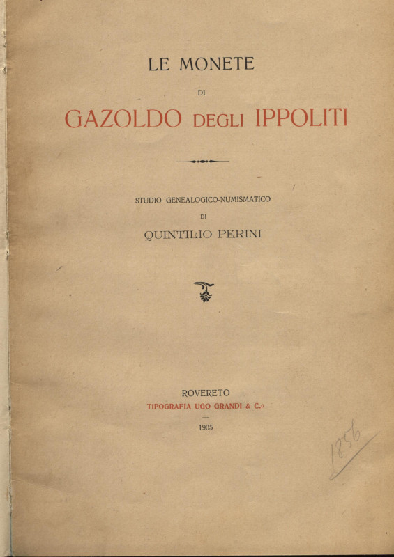 Perini Q. - Le monete di Gazoldo degli Ippoliti. Rovereto, 1905. pp. 42, tavv. 1...
