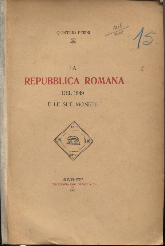 Perini Q. - La Repubblica romana del 1849 e le sue monete. Rovereto, 1903. pp. 3...