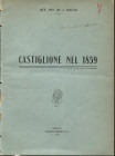 AGOSTINI A. - Castiglione nel 1859. Brescia, 1909. pp. 6+1. brossura editoriale, buono stato contiene la bibliografia dell'Agostini, + accenni alle ba...