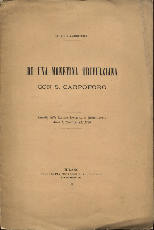 AMBROSOLI S. - Di una monetina trivulziana con S. Carpoforo. Milano, 1888. pp. 8...