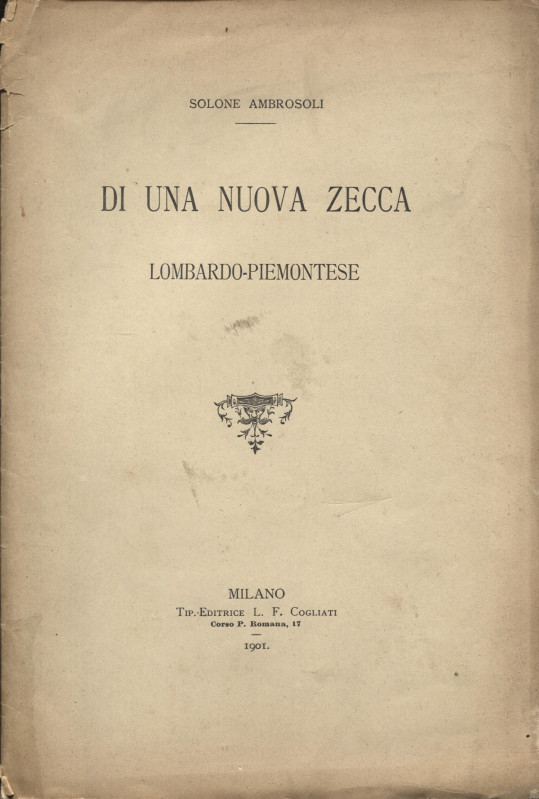 AMBROSOLI S. - Di una nuova zecca lombardo-piemontese. Milano, 1901. pp. 6. bros...