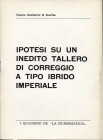 GAMBERINI DI SCARFEA C. - Ipotesi su un inedito tallero di Correggio a tipo ibrido imperiale. Brescia, 1974. pp. 4, con ill. nel testo. brossura edito...