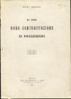 TRIBOLATI P. - Di una nuova contraffazione di Passerano. Milano, 1911. pp. 3. brossura editoriale, buono stato, raro.
