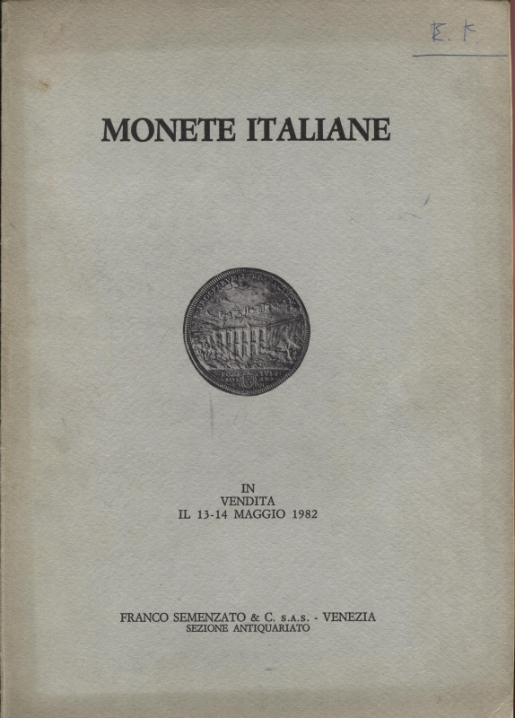 SEMENZATO F. - Venezia, 13\14 - Maggio, 1982. Monete italiane. Pp. 58, nn. 671, ...
