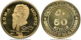 Ras Al-Khaimah. Saqr Bin Muhammad al Qasimi gold Proof "Italian Unification" 50 Riyals 1970 PR67 UItra Cameo NGC, KM21. Struck to commemorate the 100t...
