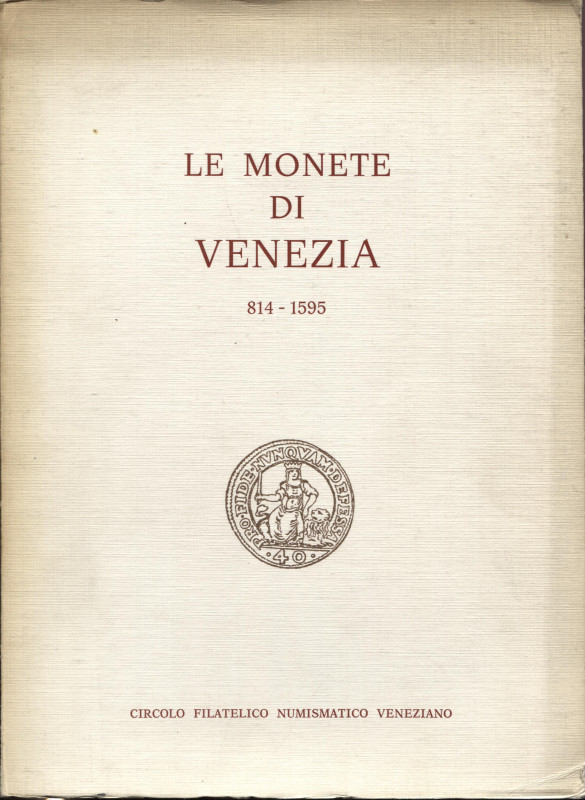 A.A.V.V. – Le monete di Venezia 814 – 1595. Venezia, 1973. Pp. 136, ill. nel tes...
