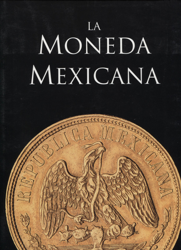 A.A.V.V. - La moneda mexicana. Milano, 2001. Pp. 239, tavv. E ill. Nel testo a c...