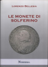 BELLESIA L. - Le monete di Solferino. Serravalle, 2020. Pp. 74, tavv. E ill. nel testo a colori e b\n. ril. ed. ottimo stato.