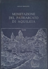 BERNARDI Giulio. Monetazione del Patriarcato di Aquileia. Ediz. Lint, Trieste 1975 Raro 212 pagg. ill. Edizione di 1000 esemplari numerati, questo è i...