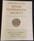 Carson R.A.G. And H.Pagan. A History of the Royal Numismatic Society 1836-1986. Record of Member and Fellows. London 1986. Brossura ed. pp. 142. Ottim...