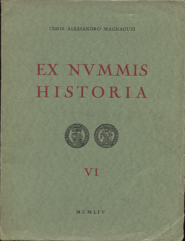 MAGNAGUTI A. - Ex Nummis Historia. Roma, 28 – 1- 1954. Vol.VI. Monete delle Sign...