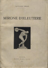 MIRONE S. - MIRONE D’ELEUTERE. Catania, 1921. Pp. 125, tavv. 11. Ril. ed. e testo sciupati. Interno buono stato, intonso molto raro. Importante lavoro...