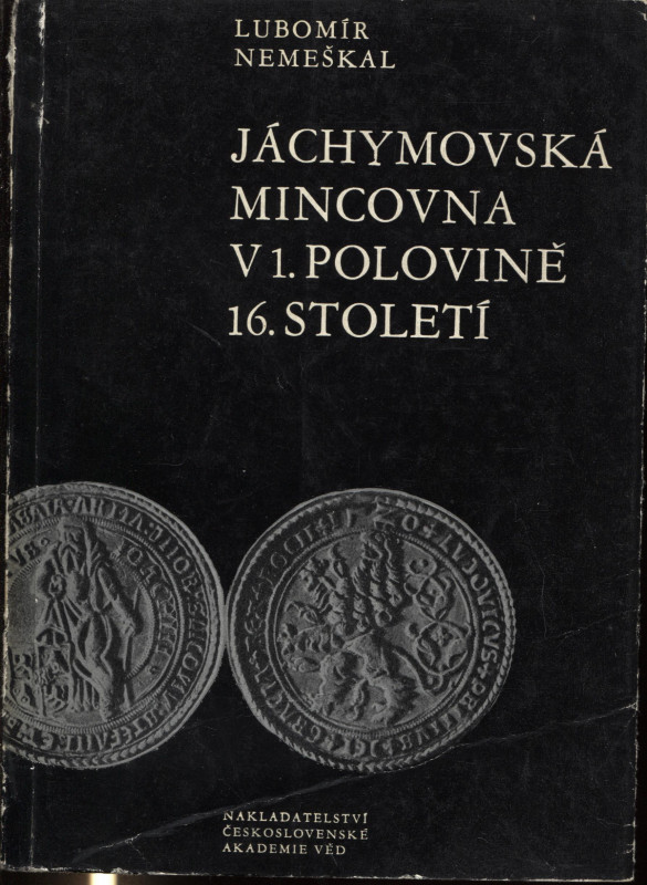 NEMESKAL L. - Jachymovska mincovna V.1 Polovine 16. Stoleti. 1519\20 – 1561. Pra...