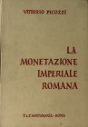 PICOZZI Vittorio. La Monetazione imperiale romana. Roma, 1966 Tela editoriale, con titolo al dorso e al piatto, pp152, tavv. IX in b/n. Copertina parz...