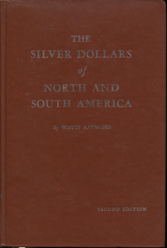 RAYMOND W. - The silver dollars of north and south America. Wisconsin, 1964. Pp....