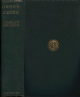 SELTMAN C. - Greek coins: A history of metallic currency & coinage down to rhe fall of the hellenistic kingdoms.  London, 1933. pp. 311, tavv. 64. ril...