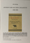 Spring J., Ancient Coin Auction Catalogues, 1880-1980. Spink, London 2009. Cartonato editoriale, pp. XL-374, ILL. IN B/N. Nuovo.