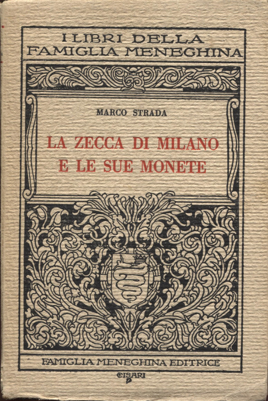 STRADA M. – La zecca di Milano e le sue monete. Milano, 1930. Pp. 172, tavv. nel...