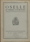 SANTAMARIA P. & P. – Roma, 4 – Gennaio, 1939. Oselle di Venezia e di Murano. pp. 41, nn. 442, tavv. 12. Ril. ed. buono stato, importante collezione, r...
