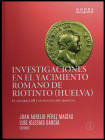 PÉREZ MACÍAS, J.A. y IGLESIAS GARCÍA, L.: "Investigaciones en el yacimiento Romano de Riotinto (Huelva). El Escorial 6B y su ocultación monetal". (Hue...