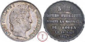 Louis-Philippe (1830-1848), Module de 5 Francs, Visite de la Monnaie de Rouen, 1831, Rouen, Av. LOUIS PHILIPPE I ROI DES FRANCAIS, Tête laurée à droit...