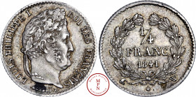 Louis-Philippe (1830-1848), ¼ de Franc, 1841, W, Lille, Av. LOUIS PHILIPPE ROI DES FRANCAIS, Tête laurée à droite, Rv. ¼ FRANC 1841, Dans une couronne...