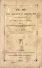 Weights of Ancient Greek Coins

Mionnet, T.–E. POIDS DES MÉDAILLES GRECQUES D’OR ET D’ARGENT DU CABINET ROYAL DE FRANCE... Paris: Chez Crozet, 1839....