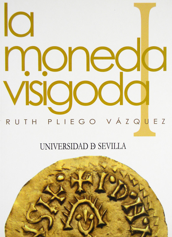Expanded Corpus of Visigothic Coins

Pliego Vázquez, Ruth. LA MONEDA VISIGODA....