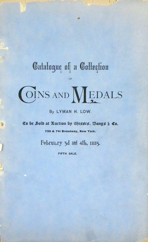 The Early Lyman Low Auctions

Low, Lyman H. NUMISMATIC AUCTION CATALOGUES. Ten...