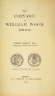 Hillyer Ryder’s Copy

Nelson, Philip. THE COINAGE OF WILLIAM WOOD, 1722–1733. Brighton: W.C. Weight, 1903. 8vo, original printed card covers. 44 pag...