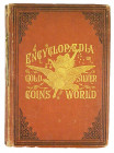 Smith’s 1886 Encyclopedia

Smith, A.M. ILLUSTRATED ENCYCLOPAEDIA OF GOLD AND SILVER COINS OF THE WORLD; ILLUSTRATING THE MODERN, ANCIENT, CURRENT AN...