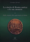 AMISANO G. - La storia di Roma antica e le sue monete. Vol. I. Dalle origini alla supremazia in Italia. Formia, 2004. Pp. 227, tavv. e ill. nel testo....