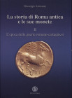 AMISANO G. - La storia di Roma antica e le sue monete. Vol. II. L'epoca delle guerre romano-caraginesi. Formia, 2011. pp. 187, molte ill. nel testo b\...