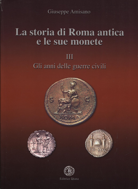 AMISANO G. - La storia di Roma antica e le sue monete. Vol. III. Gli anni delle ...